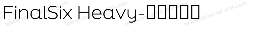 FinalSix Heavy字体转换
